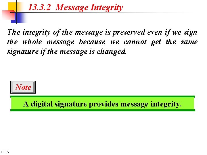 13. 3. 2 Message Integrity The integrity of the message is preserved even if