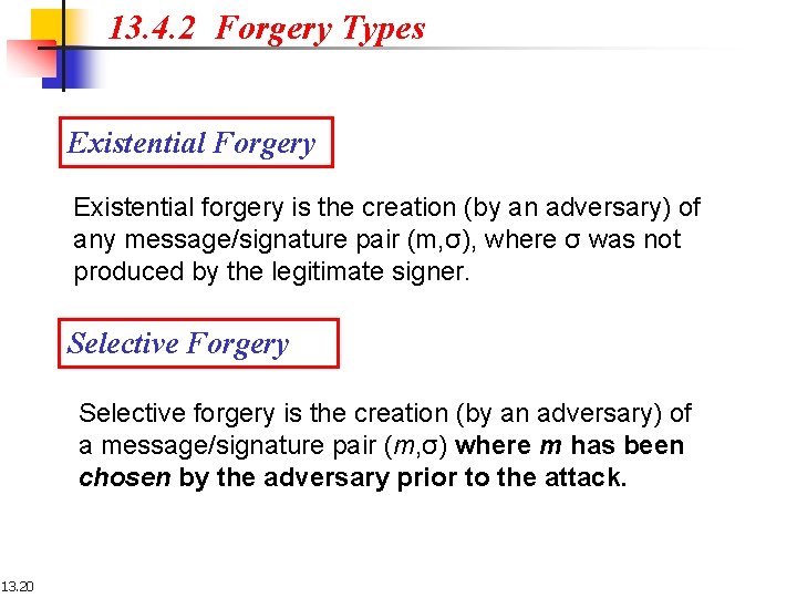 13. 4. 2 Forgery Types Existential Forgery Existential forgery is the creation (by an