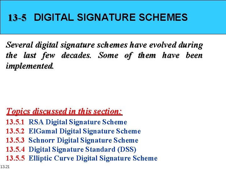 13 -5 DIGITAL SIGNATURE SCHEMES Several digital signature schemes have evolved during the last