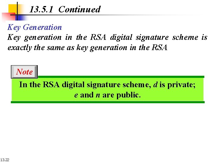 13. 5. 1 Continued Key Generation Key generation in the RSA digital signature scheme