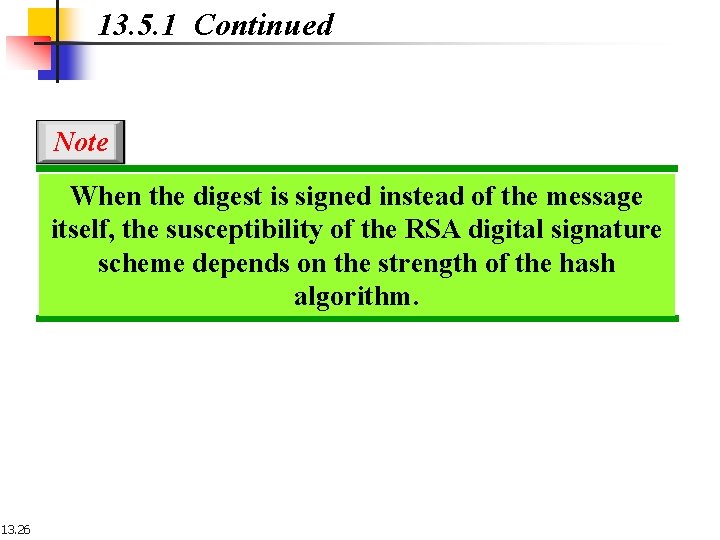 13. 5. 1 Continued Note When the digest is signed instead of the message