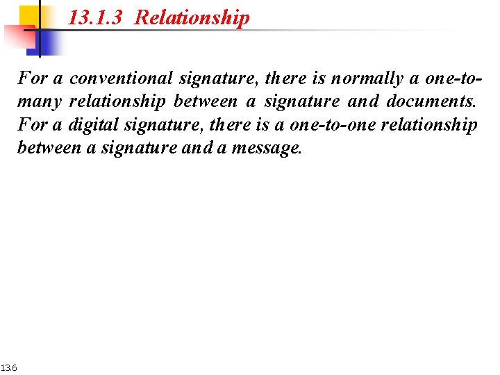 13. 1. 3 Relationship For a conventional signature, there is normally a one-tomany relationship