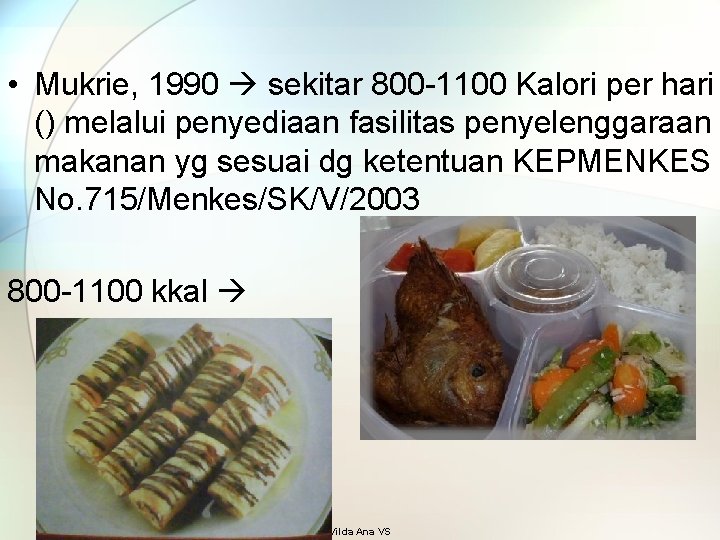  • Mukrie, 1990 sekitar 800 -1100 Kalori per hari () melalui penyediaan fasilitas