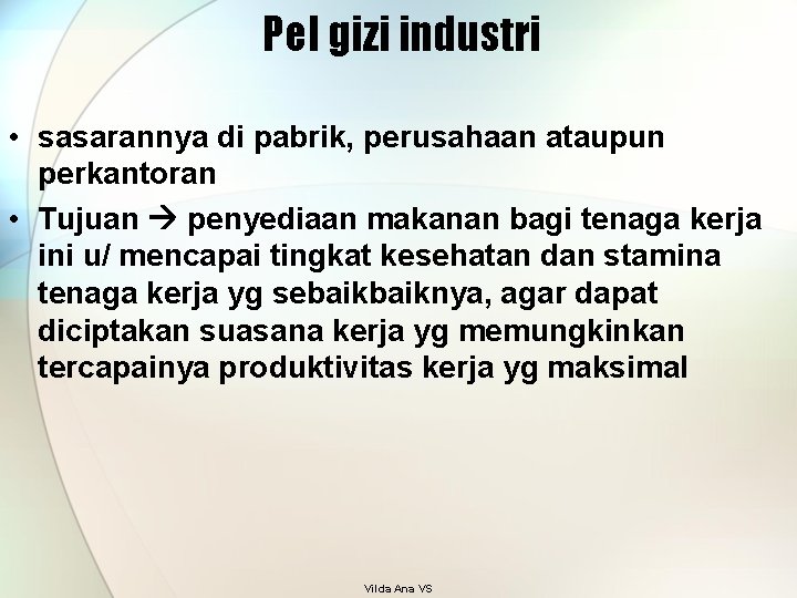 Pel gizi industri • sasarannya di pabrik, perusahaan ataupun perkantoran • Tujuan penyediaan makanan