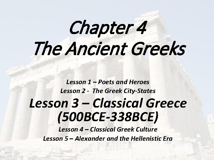 Chapter 4 The Ancient Greeks Lesson 1 – Poets and Heroes Lesson 2 -