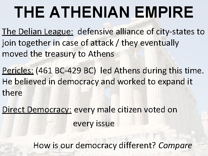 THE ATHENIAN EMPIRE The Delian League: defensive alliance of city-states to join together in