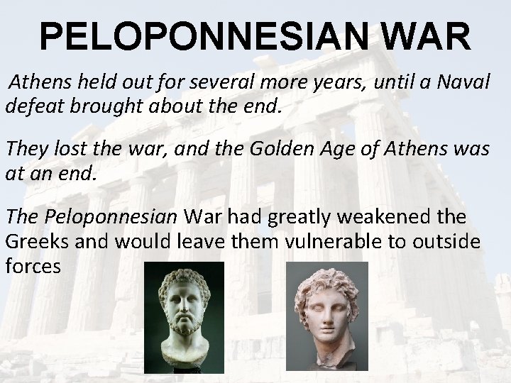 PELOPONNESIAN WAR Athens held out for several more years, until a Naval defeat brought