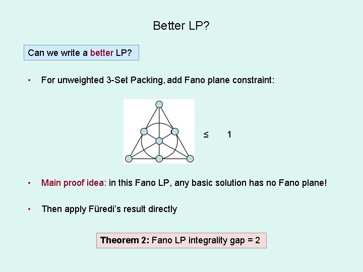 Better LP? Can we write a better LP? • For unweighted 3 -Set Packing,