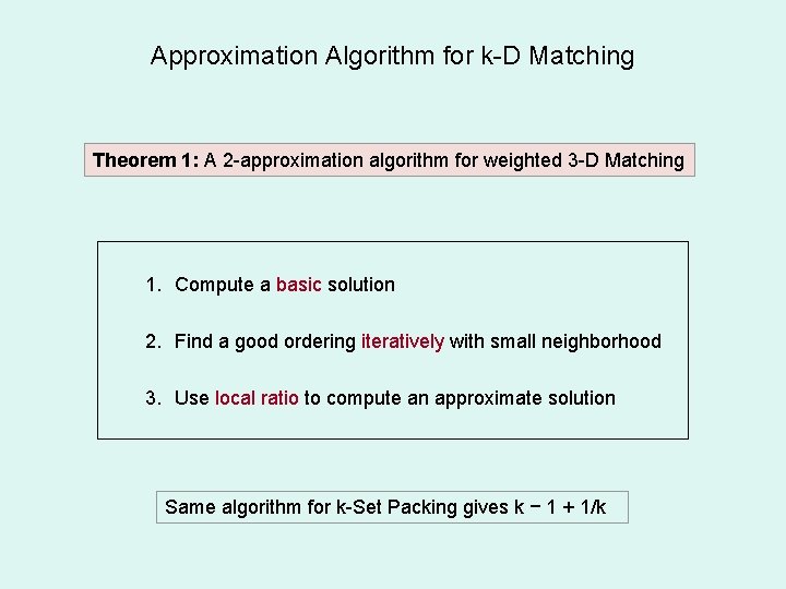 Approximation Algorithm for k-D Matching Theorem 1: A 2 -approximation algorithm for weighted 3