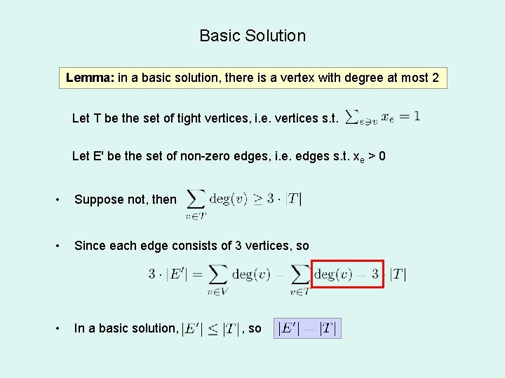 Basic Solution Lemma: in a basic solution, there is a vertex with degree at