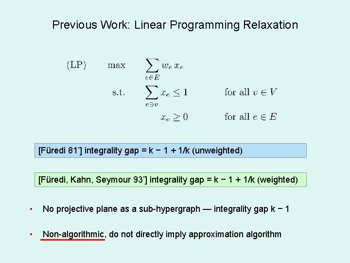 Previous Work: Linear Programming Relaxation [Füredi 81’] integrality gap = k − 1 +