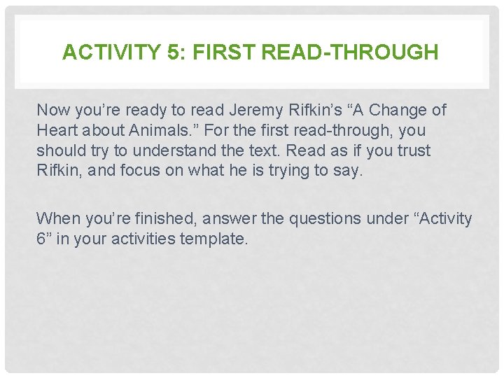 ACTIVITY 5: FIRST READ-THROUGH Now you’re ready to read Jeremy Rifkin’s “A Change of
