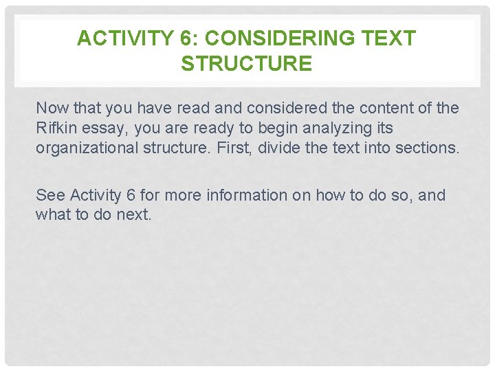 ACTIVITY 6: CONSIDERING TEXT STRUCTURE Now that you have read and considered the content