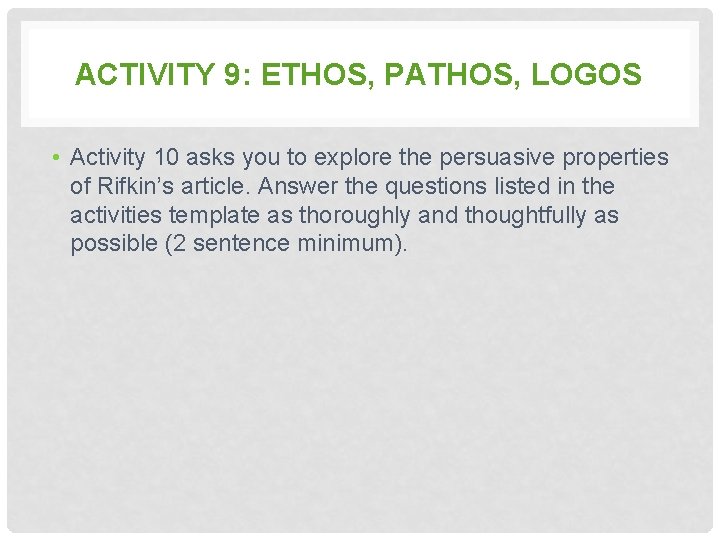 ACTIVITY 9: ETHOS, PATHOS, LOGOS • Activity 10 asks you to explore the persuasive