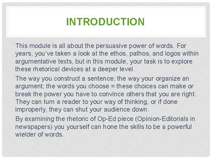 INTRODUCTION This module is all about the persuasive power of words. For years, you’ve
