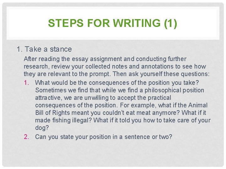 STEPS FOR WRITING (1) 1. Take a stance After reading the essay assignment and