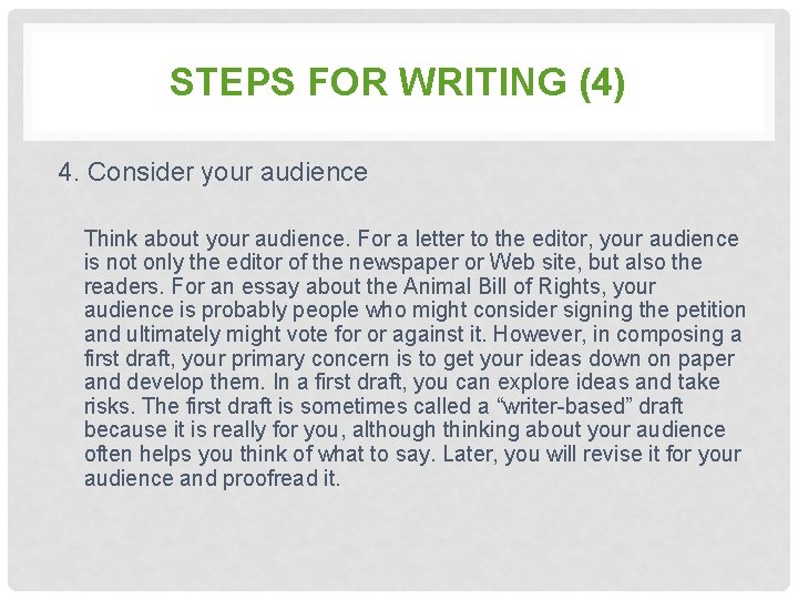 STEPS FOR WRITING (4) 4. Consider your audience Think about your audience. For a