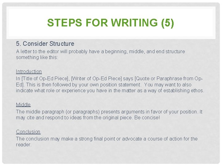 STEPS FOR WRITING (5) 5. Consider Structure A letter to the editor will probably