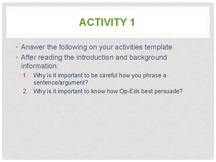 ACTIVITY 1 • Answer the following on your activities template • After reading the