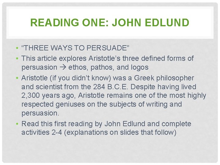 READING ONE: JOHN EDLUND • “THREE WAYS TO PERSUADE” • This article explores Aristotle’s