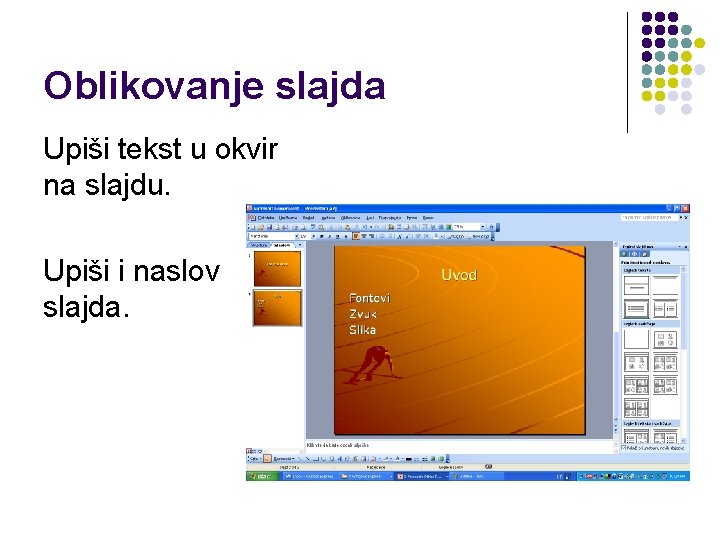 Oblikovanje slajda Upiši tekst u okvir na slajdu. Upiši i naslov slajda. 