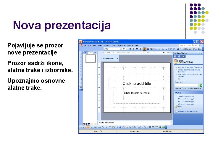 Nova prezentacija Pojavljuje se prozor nove prezentacije Prozor sadrži ikone, alatne trake i izbornike.