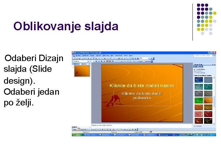 Oblikovanje slajda Odaberi Dizajn slajda (Slide design). Odaberi jedan po želji. 