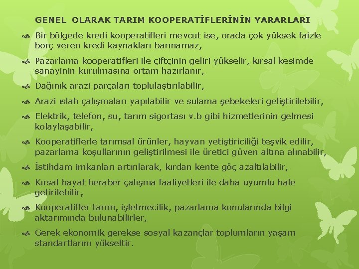 GENEL OLARAK TARIM KOOPERATİFLERİNİN YARARLARI Bir bölgede kredi kooperatifleri mevcut ise, orada çok yüksek