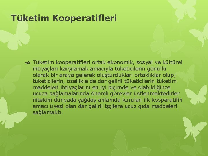 Tüketim Kooperatifleri Tüketim kooperatifleri ortak ekonomik, sosyal ve kültürel ihtiyaçları karşılamak amacıyla tüketicilerin gönüllü Tüketim Kooperatifleri Tüketim kooperatifleri ortak ekonomik, sosyal ve kültürel ihtiyaçları karşılamak amacıyla tüketicilerin gönüllü