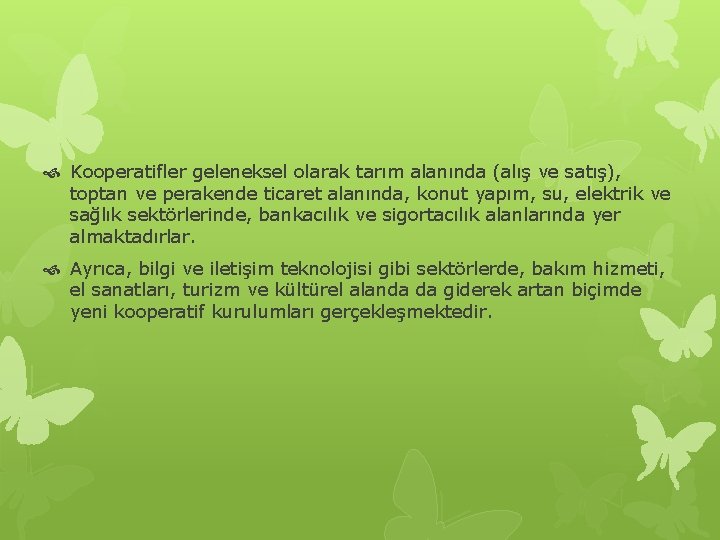  Kooperatifler geleneksel olarak tarım alanında (alış ve satış), toptan ve perakende ticaret alanında,