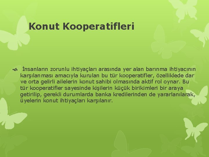 Konut Kooperatifleri İnsanların zorunlu ihtiyaçları arasında yer alan barınma ihtiyacının karşılanması amacıyla kurulan Konut Kooperatifleri İnsanların zorunlu ihtiyaçları arasında yer alan barınma ihtiyacının karşılanması amacıyla kurulan