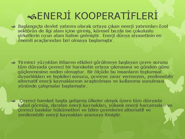  ENERJİ KOOPERATİFLERİ Başlangıçta devlet yatırımı olarak ortaya çıkan enerji yatırımları özel sektörün de