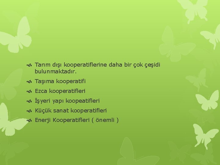  Tarım dışı kooperatiflerine daha bir çok çeşidi bulunmaktadır. Taşıma kooperatifi Ezca kooperatifleri İşyeri