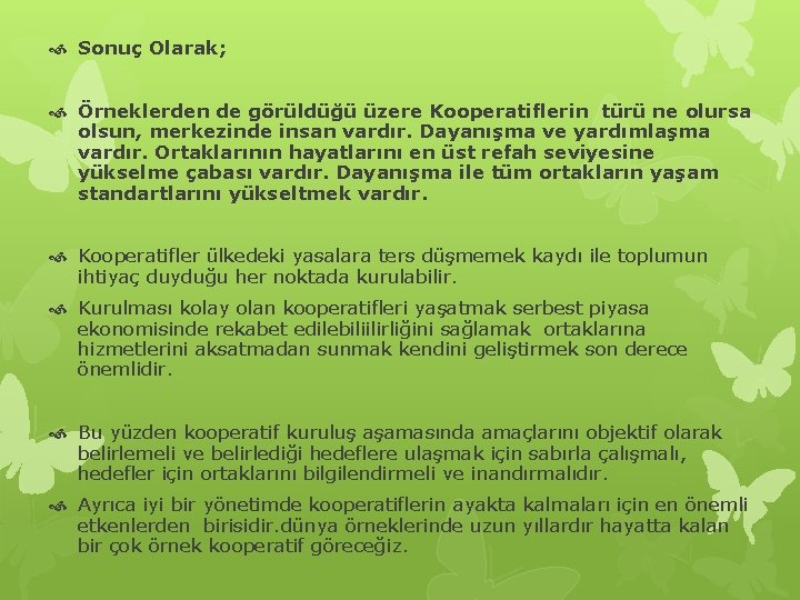  Sonuç Olarak; Örneklerden de görüldüğü üzere Kooperatiflerin türü ne olursa olsun, merkezinde insan