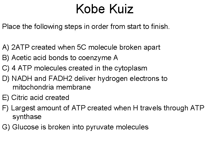 Kobe Kuiz Place the following steps in order from start to finish. A) 2 Kobe Kuiz Place the following steps in order from start to finish. A) 2