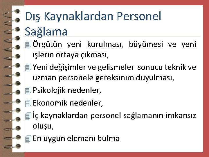 Dış Kaynaklardan Personel Sağlama 4 Örgütün yeni kurulması, büyümesi ve yeni işlerin ortaya çıkması,