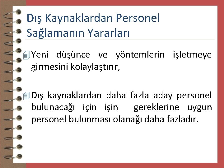 Dış Kaynaklardan Personel Sağlamanın Yararları 4 Yeni düşünce ve yöntemlerin işletmeye girmesini kolaylaştırır, 4