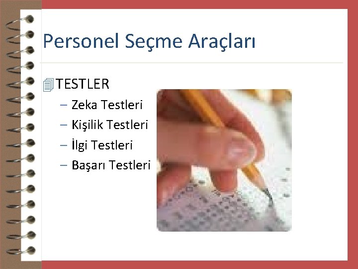 Personel Seçme Araçları 4 TESTLER – Zeka Testleri – Kişilik Testleri – İlgi Testleri