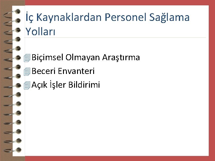 İç Kaynaklardan Personel Sağlama Yolları 4 Biçimsel Olmayan Araştırma 4 Beceri Envanteri 4 Açık