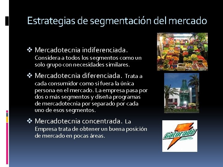 Estrategias de segmentación del mercado v Mercadotecnia indiferenciada. Considera a todos los segmentos como