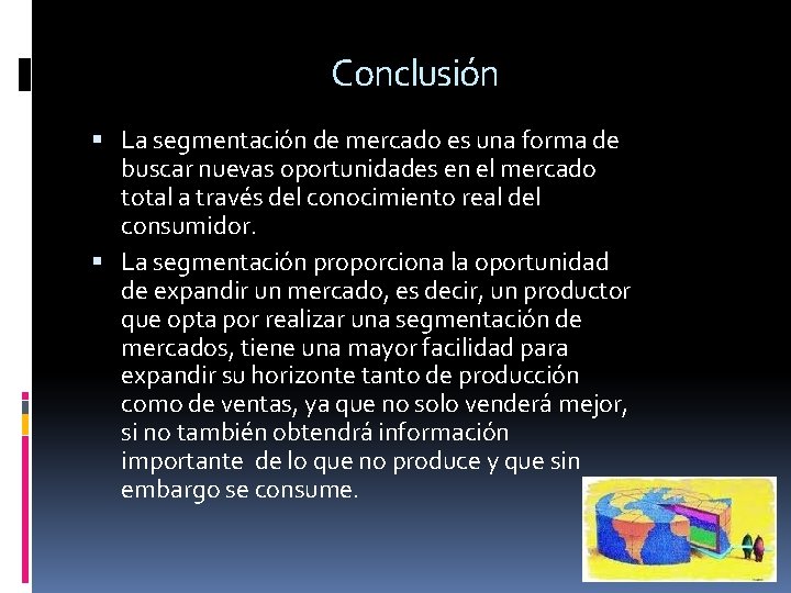 Conclusión La segmentación de mercado es una forma de buscar nuevas oportunidades en el