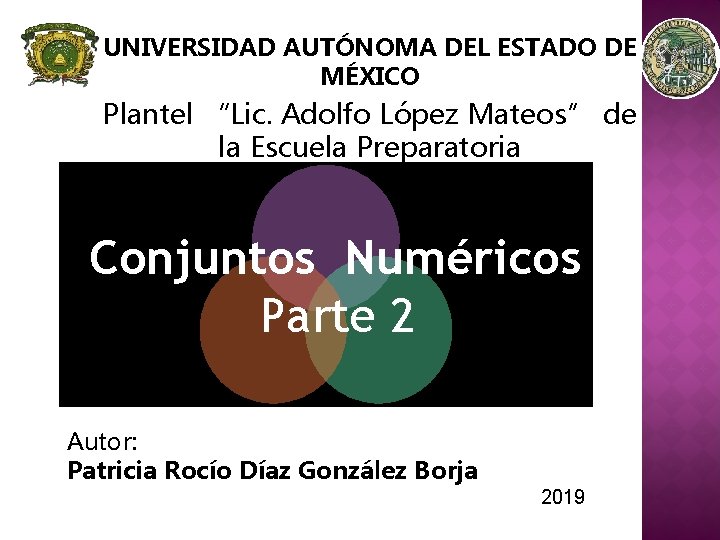 UNIVERSIDAD AUTÓNOMA DEL ESTADO DE MÉXICO Plantel “Lic. Adolfo López Mateos” de la Escuela UNIVERSIDAD AUTÓNOMA DEL ESTADO DE MÉXICO Plantel “Lic. Adolfo López Mateos” de la Escuela