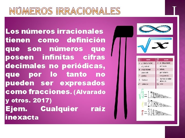 I Los números irracionales tienen como definición que son números que poseen infinitas cifras I Los números irracionales tienen como definición que son números que poseen infinitas cifras
