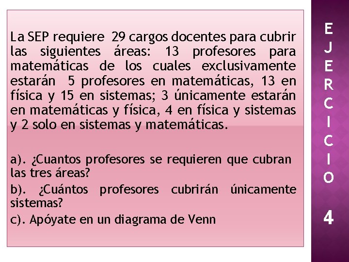 La SEP requiere 29 cargos docentes para cubrir las siguientes áreas: 13 profesores para La SEP requiere 29 cargos docentes para cubrir las siguientes áreas: 13 profesores para
