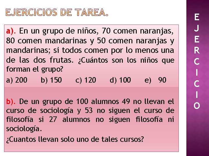a). En un grupo de niños, 70 comen naranjas, 80 comen mandarinas y 50 a). En un grupo de niños, 70 comen naranjas, 80 comen mandarinas y 50