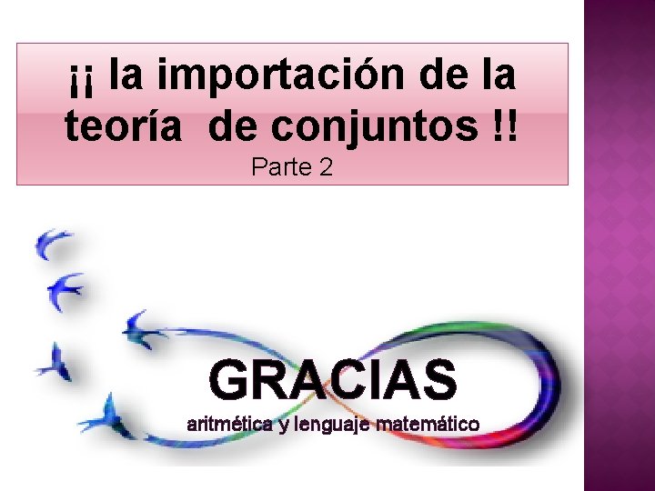 ¡¡ la importación de la teoría de conjuntos !! Parte 2 GRACIAS aritmética y ¡¡ la importación de la teoría de conjuntos !! Parte 2 GRACIAS aritmética y