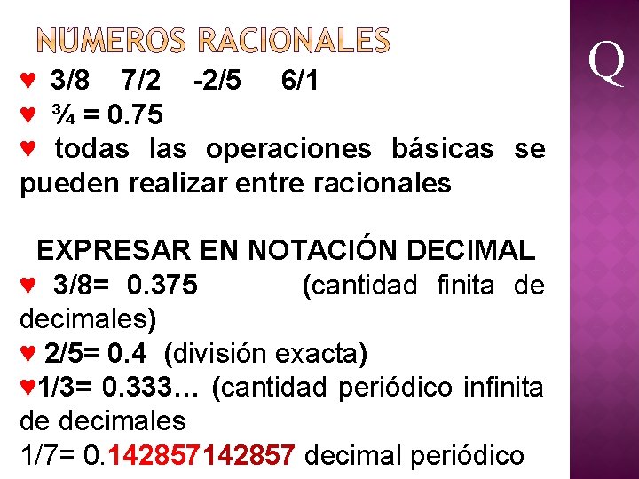 ♥ 3/8 7/2 -2/5 6/1 ♥ ¾ = 0. 75 ♥ todas las operaciones ♥ 3/8 7/2 -2/5 6/1 ♥ ¾ = 0. 75 ♥ todas las operaciones