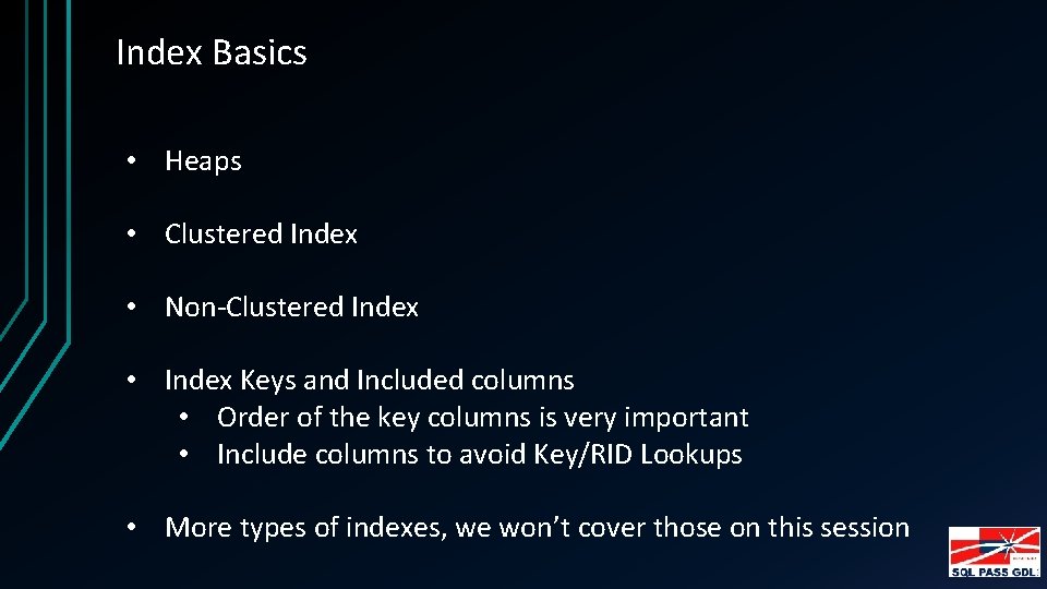 Index Basics • Heaps • Clustered Index • Non-Clustered Index • Index Keys and