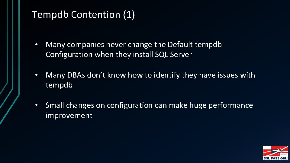 Tempdb Contention (1) • Many companies never change the Default tempdb Configuration when they