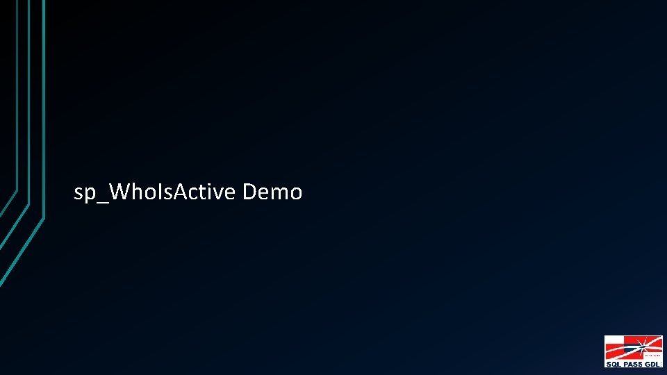 sp_Who. Is. Active Demo 